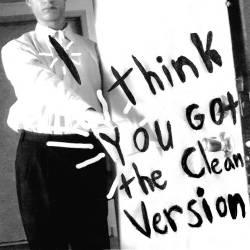 Dethcentrik : I Think You Got the Clean Version